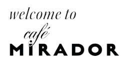 Welcome to Cafe Mirador